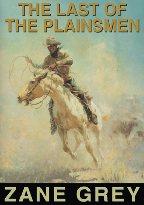 Title details for The Last of the Plainsmen by Zane Grey - Wait list